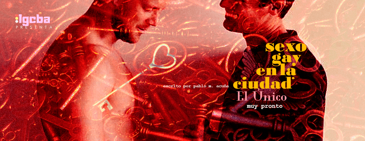 Adelanto de la Próxima Columna de #SexoGayEnLaCiudad #714: 'El Único'