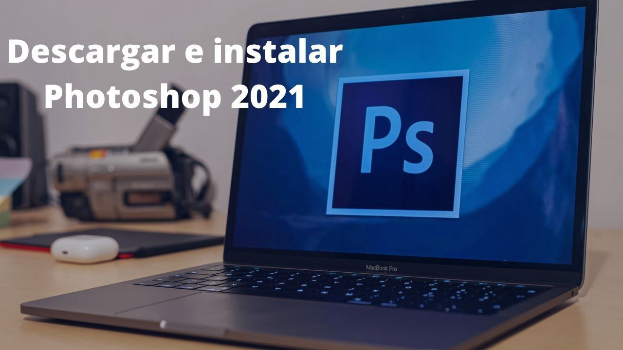 Descargar Photoshop 2021 100% gratis