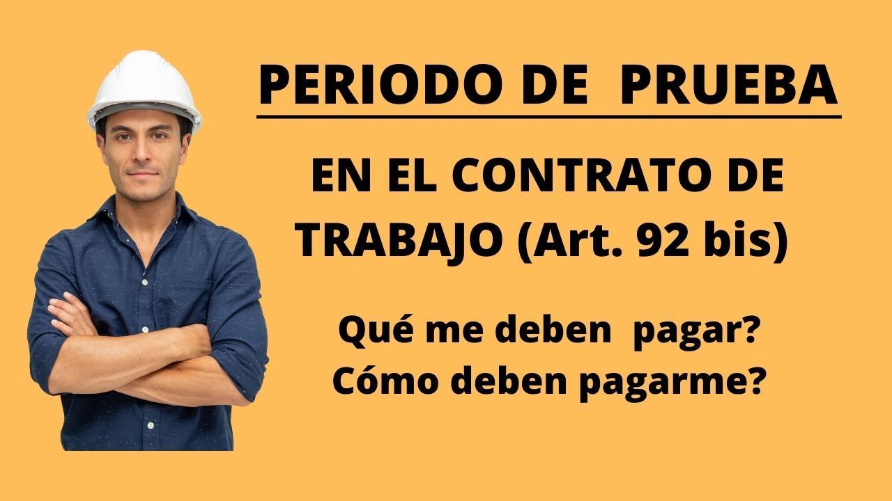 EL PERIODO DE PRUEBA  EN EL CONTRATO LABORAL ARTICULO 92 BIS