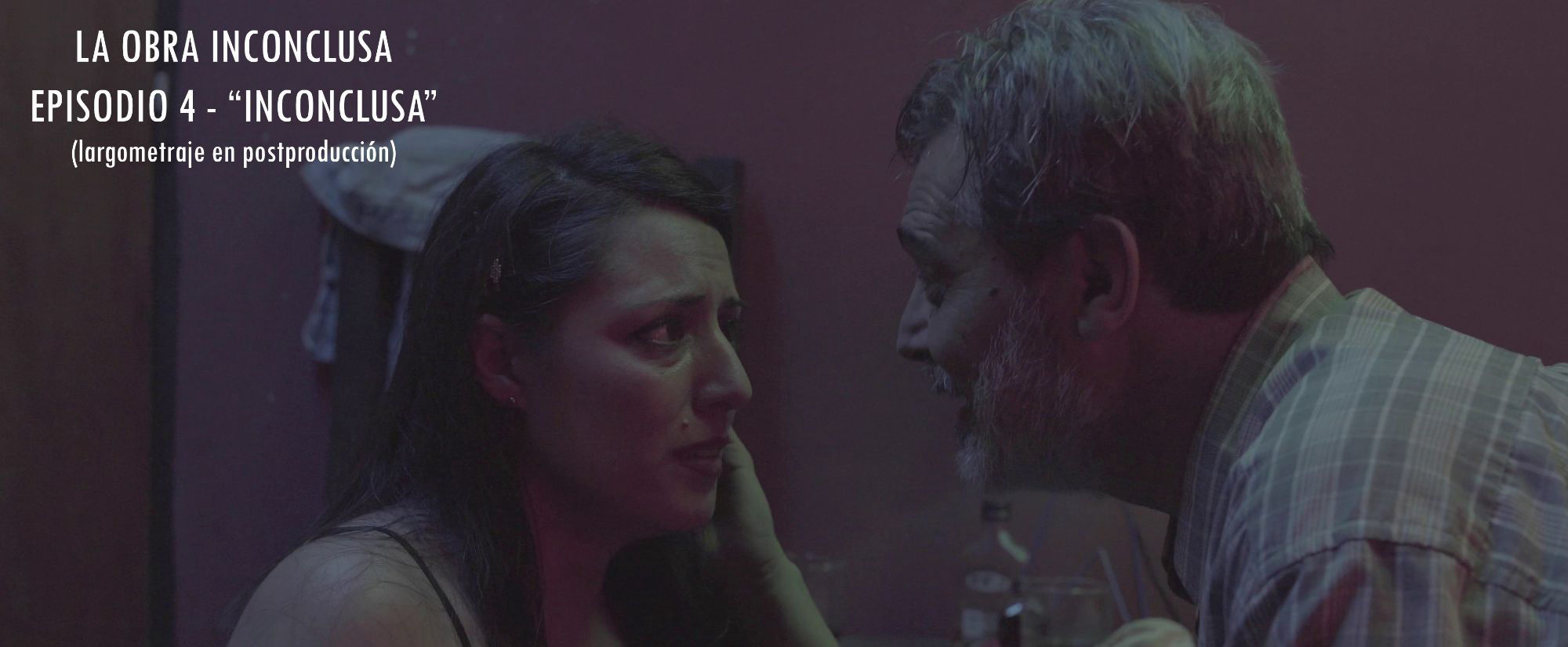 LA OBRA INCONCLUSA - EPISODIO "INCONCLUSA" - Largometraje en post