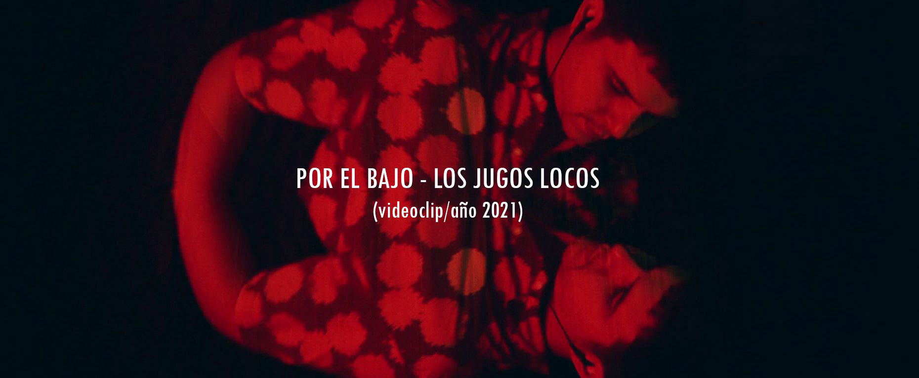 POR EL BAJO - Videoclip para LOS JUGOS LOCOS (2021)
